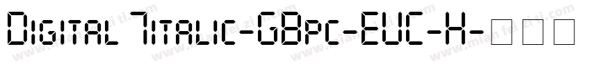 Digital 7italic-GBpc-EUC-H字体转换